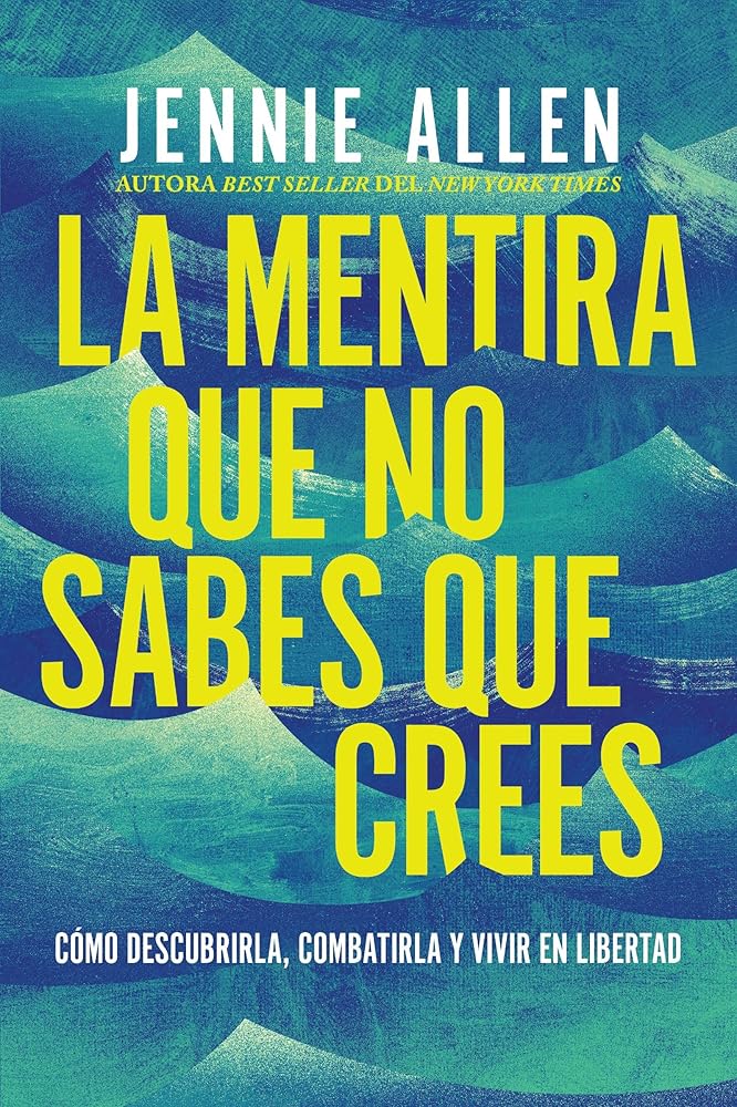 Portada de La mentira que no sabes que crees, de Jennie Allen