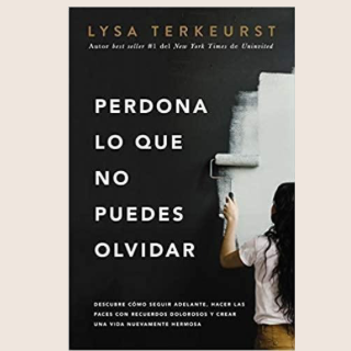 Perdona lo que no puedes olvidar | Lysa TerKeurst